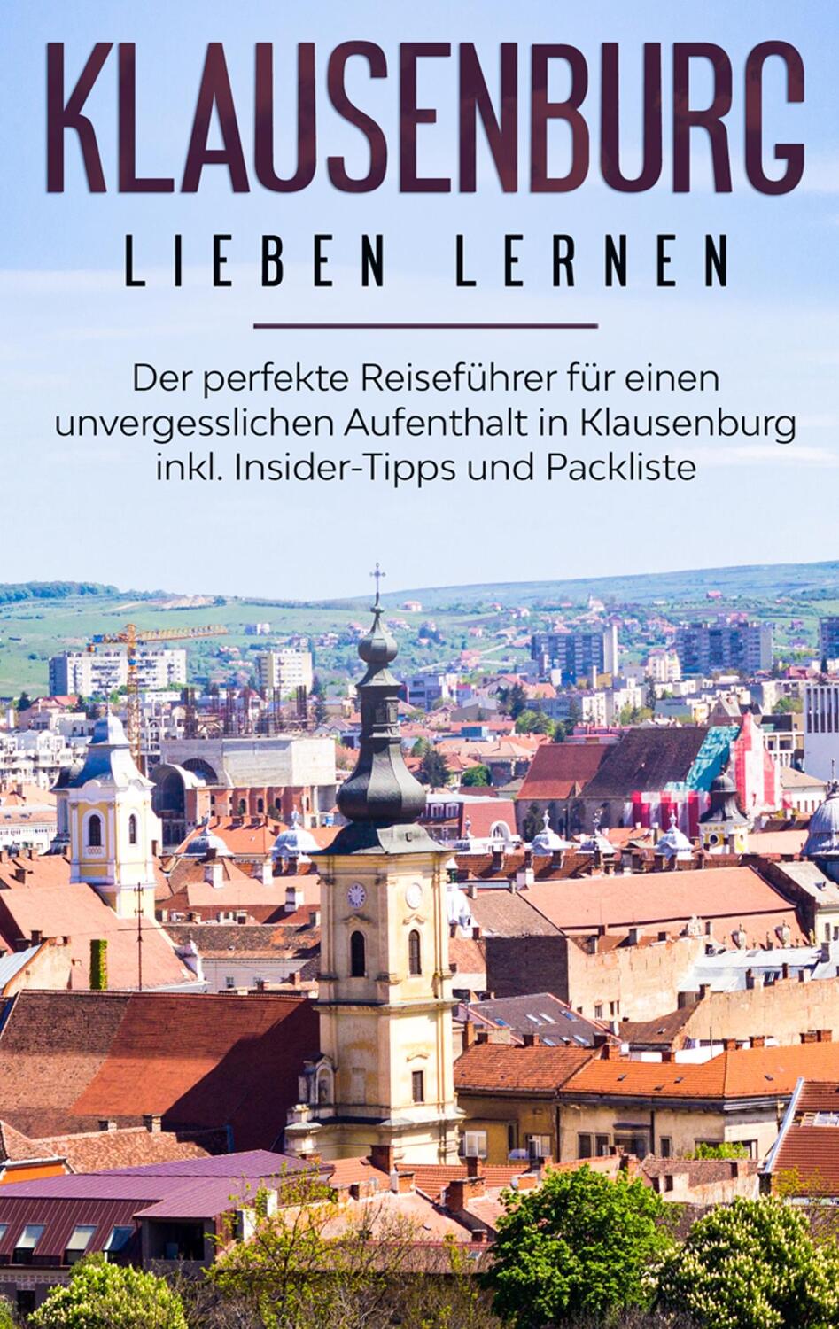 Cover: 9783750494893 | Klausenburg lieben lernen: Der perfekte Reiseführer für einen...