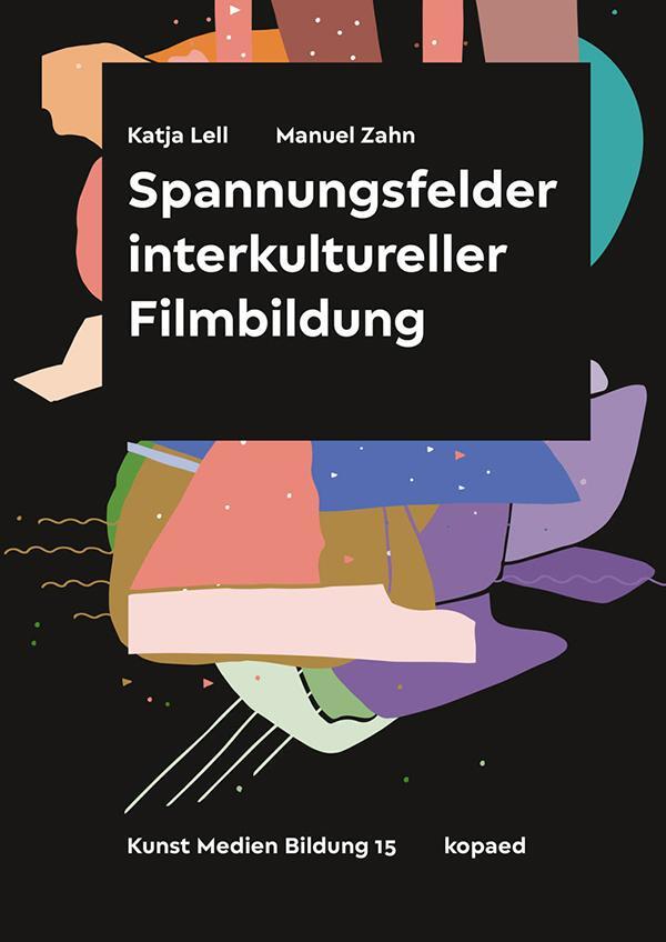 Cover: 9783968487243 | Spannungsfelder interkultureller Filmbildung | Katja Lell (u. a.)