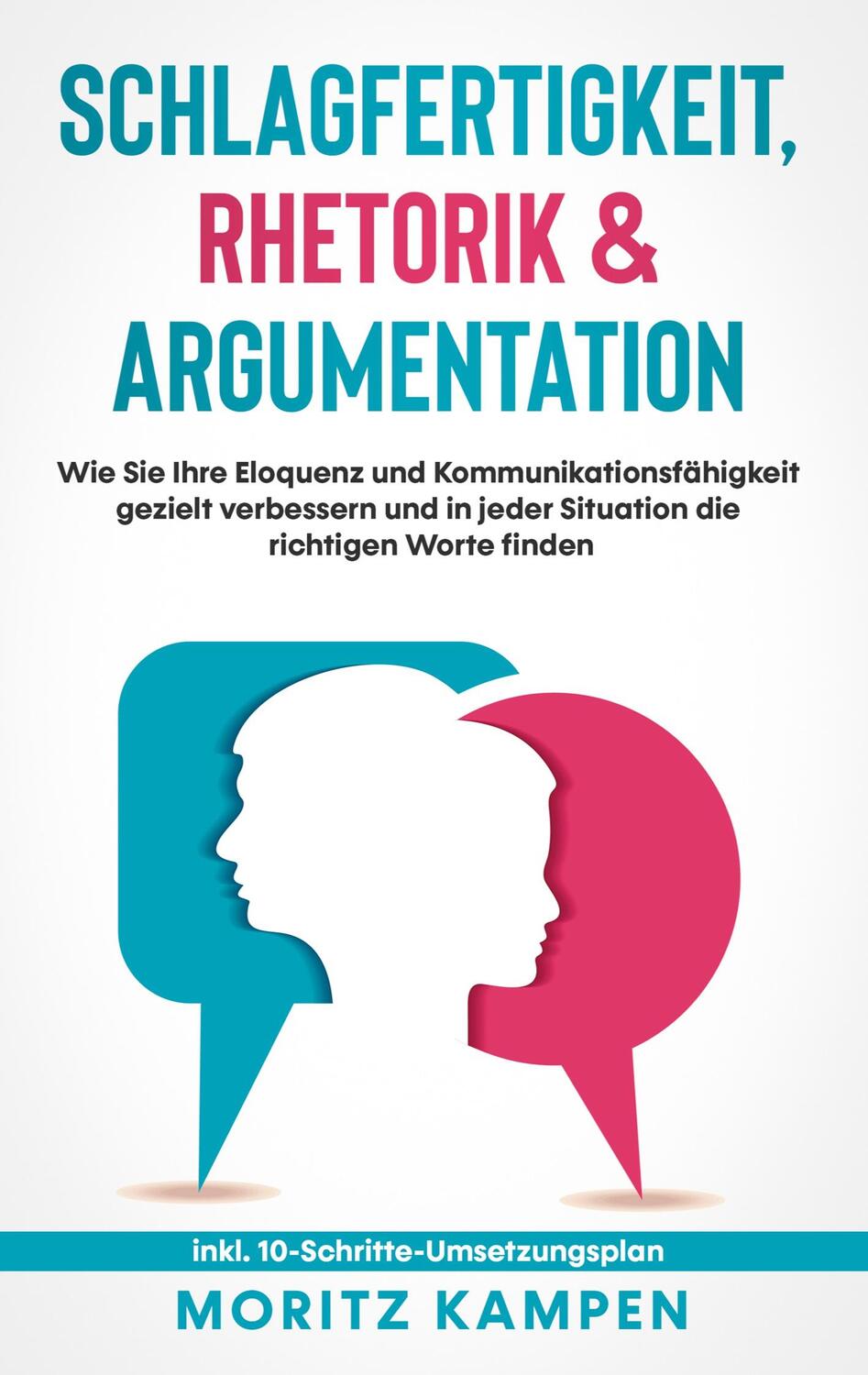 Cover: 9783756218127 | Schlagfertigkeit, Rhetorik & Argumentation | Moritz Kampen | Buch