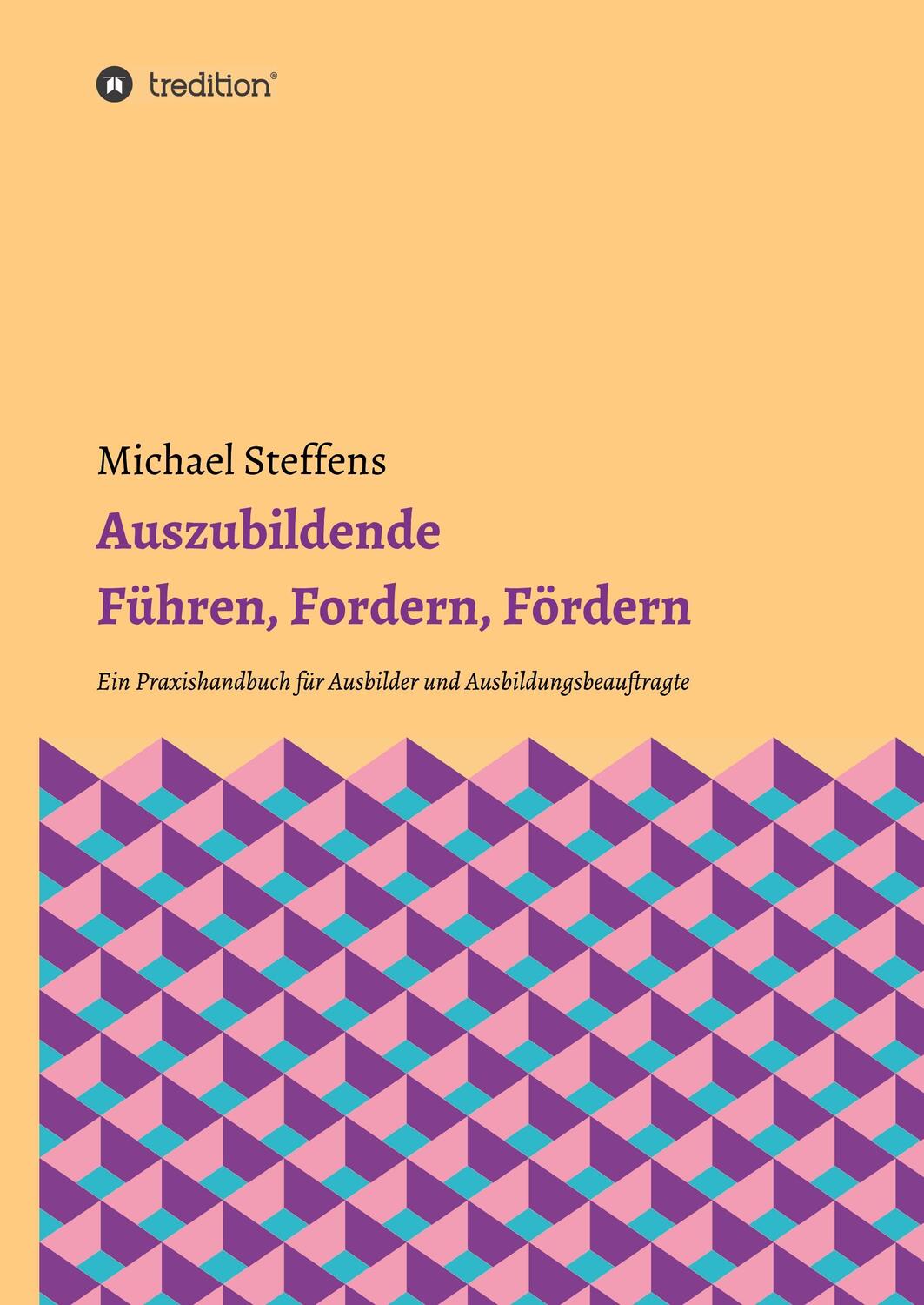 Cover: 9783347035799 | Auszubildende Führen, Fordern, Fördern | Michael Steffens | Buch