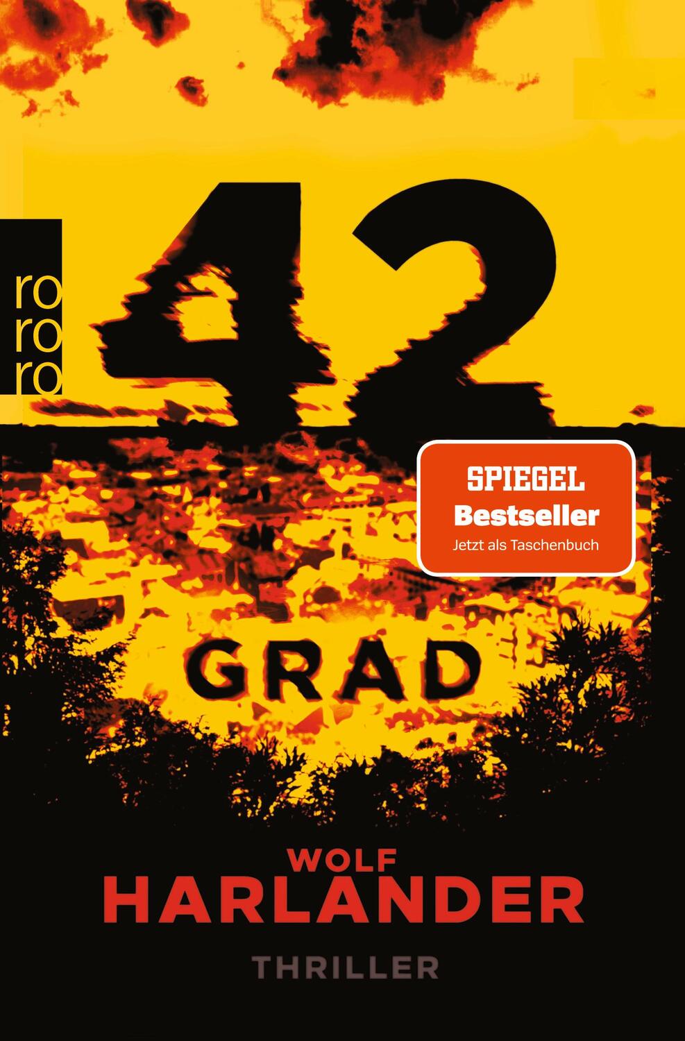 Cover: 9783499000478 | 42 Grad | Thriller | Wolf Harlander | Taschenbuch | Deutsch | 2021