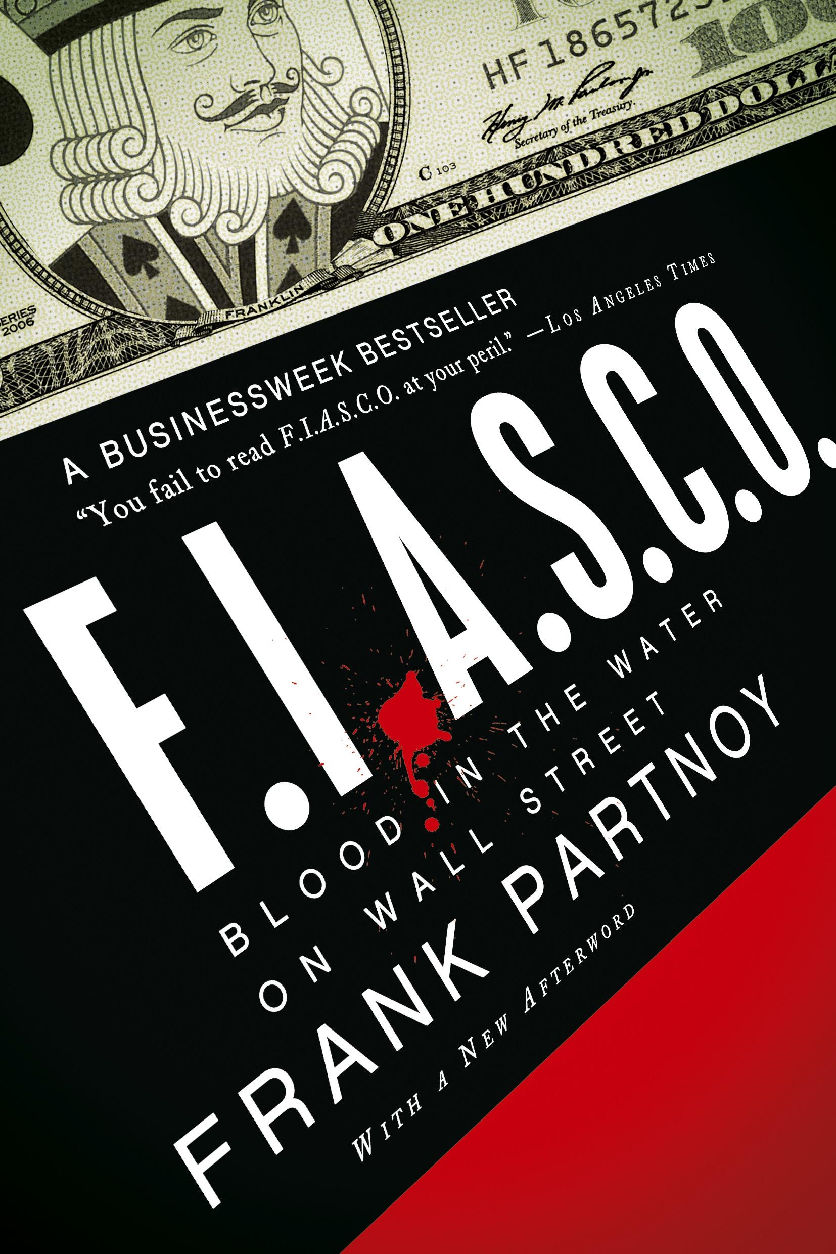 Cover: 9780393336818 | F.I.A.S.C.O. | Blood in the Water on Wall Street | Frank Partnoy