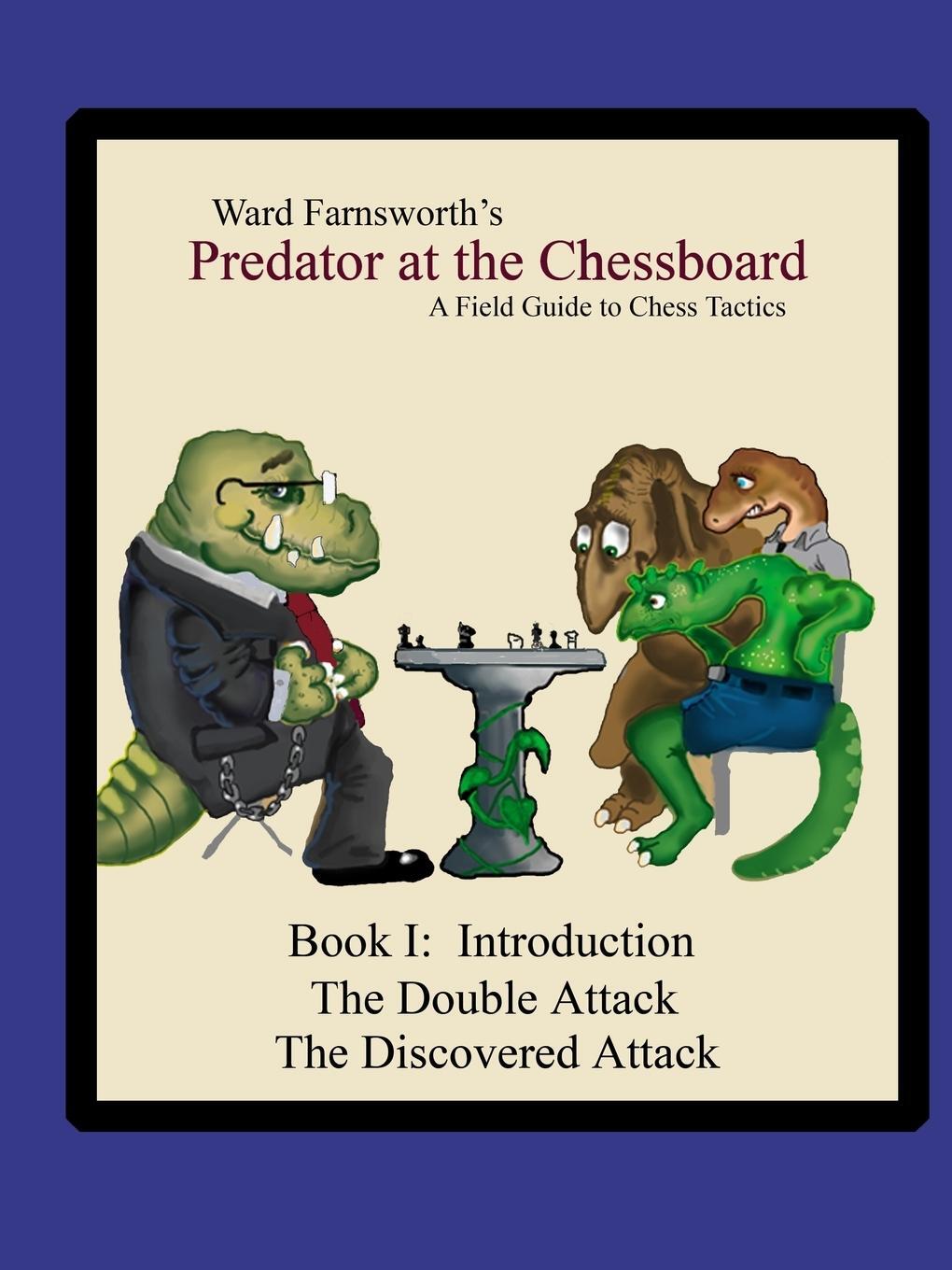 Cover: 9781430308003 | Predator at the Chessboard | A Field Guide to Chess Tactics (Book I)