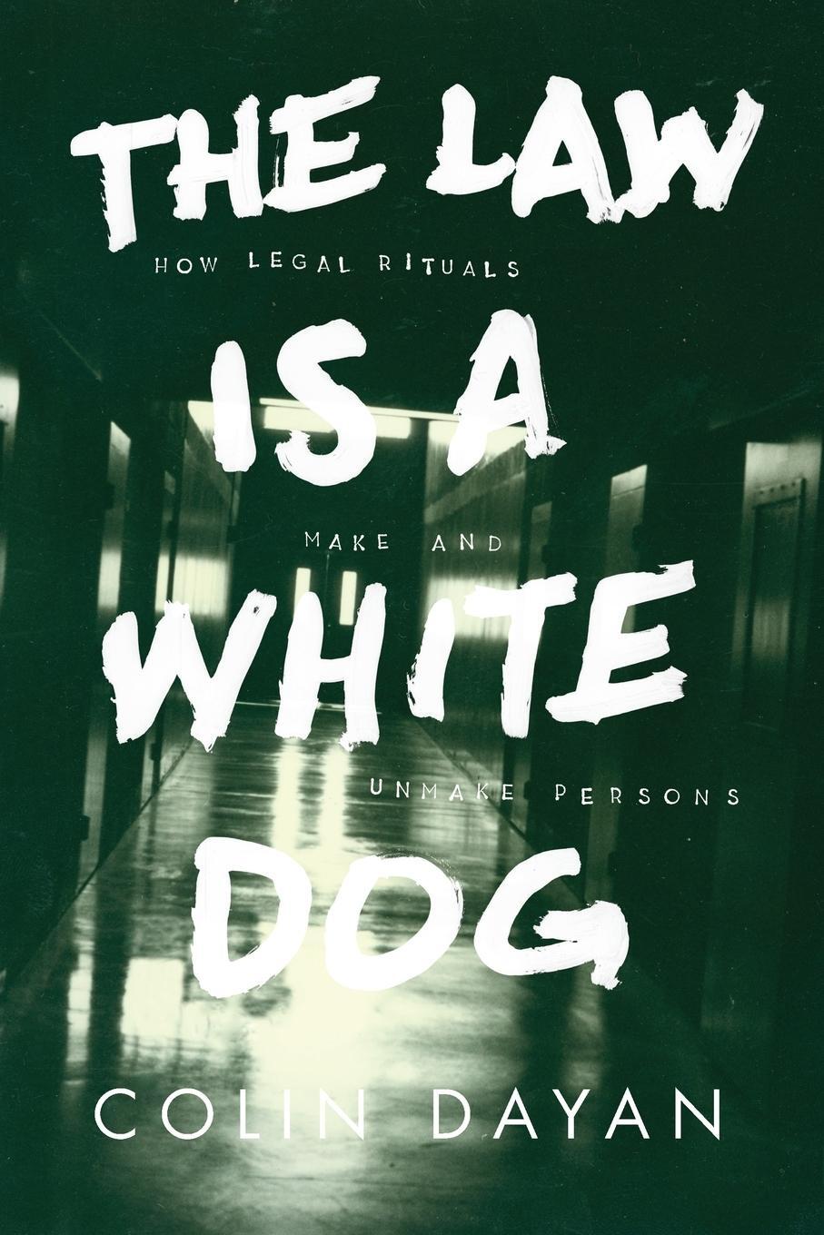 Cover: 9780691157870 | The Law Is a White Dog | How Legal Rituals Make and Unmake Persons