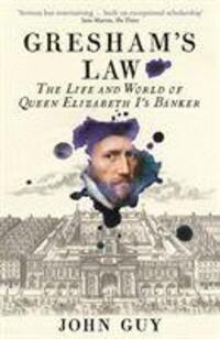 Cover: 9781788162371 | Gresham's Law | The Life and World of Queen Elizabeth I's Banker | Guy