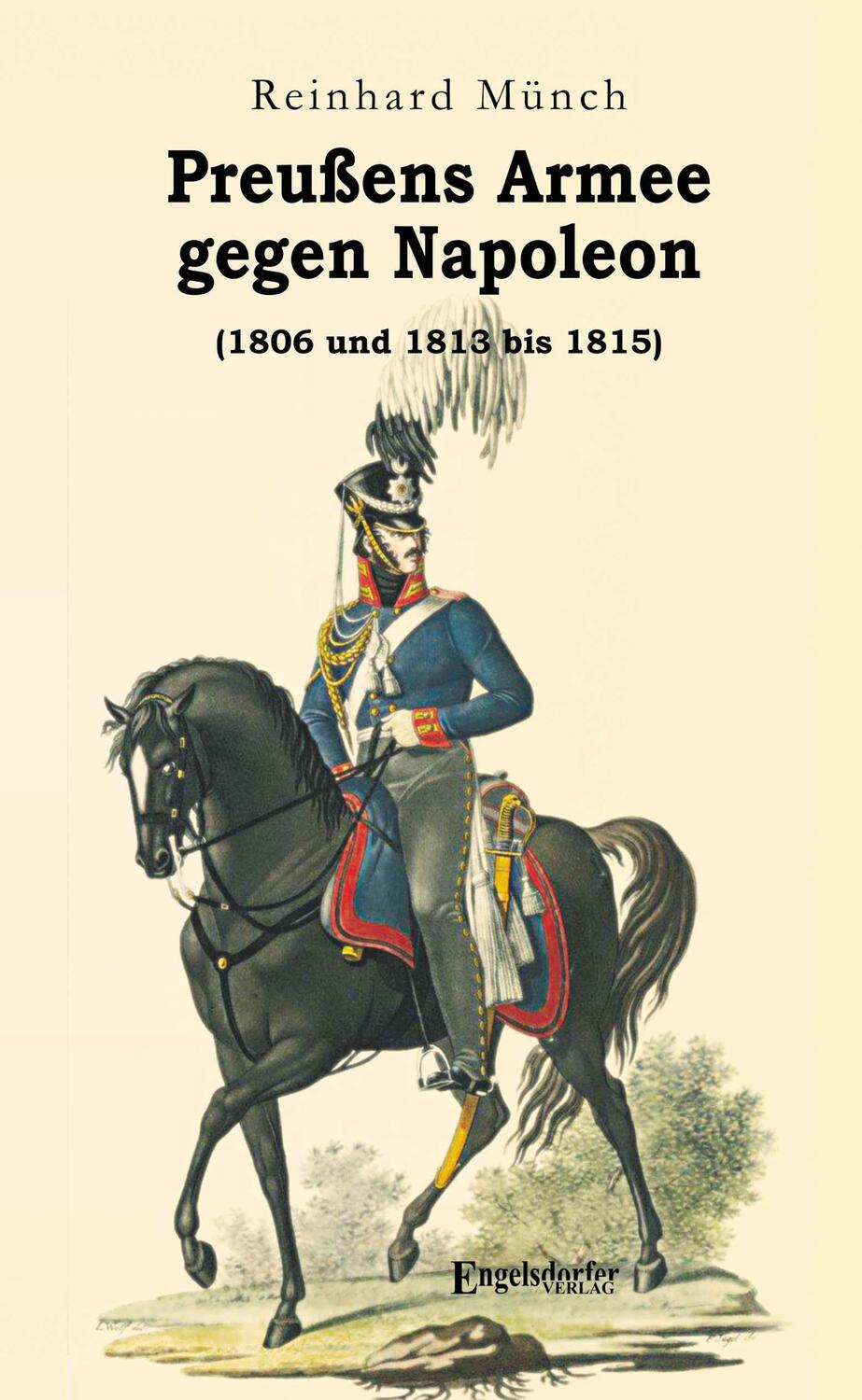 Cover: 9783969404317 | Preußens Armee gegen Napoleon (1806 und 1813 bis 1815) | Münch | Buch