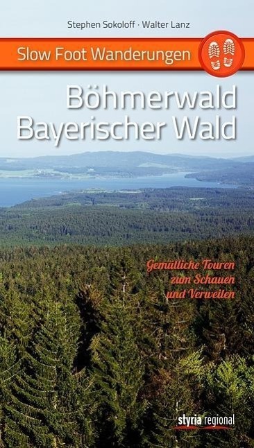 Cover: 9783701202003 | Slow Foot Wanderungen: Böhmerwald/Bayerischer Wald | Sokoloff | Buch