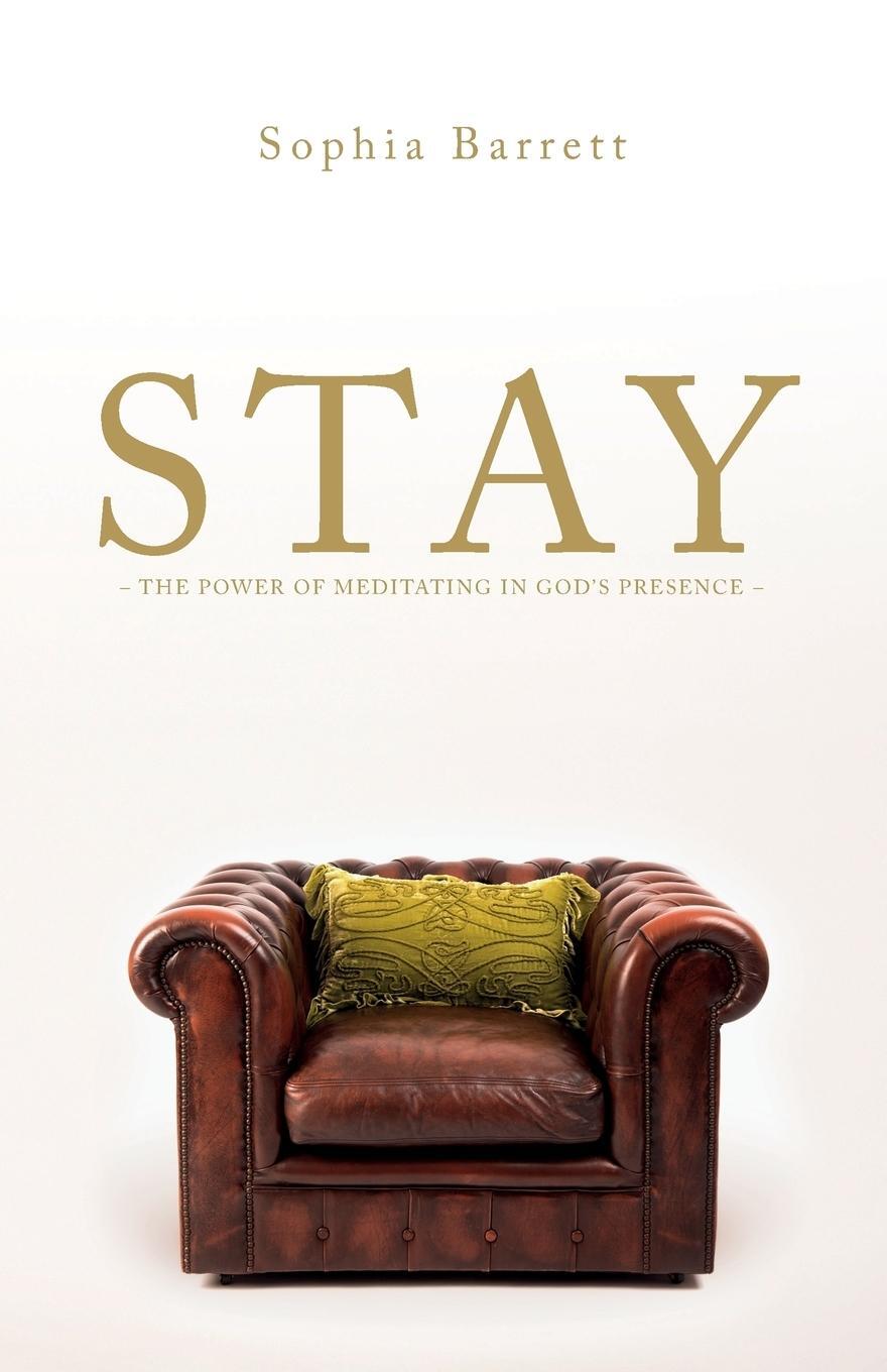 Cover: 9781786230225 | STAY - The Power of Meditating in God's Presence | Sophia Barrett