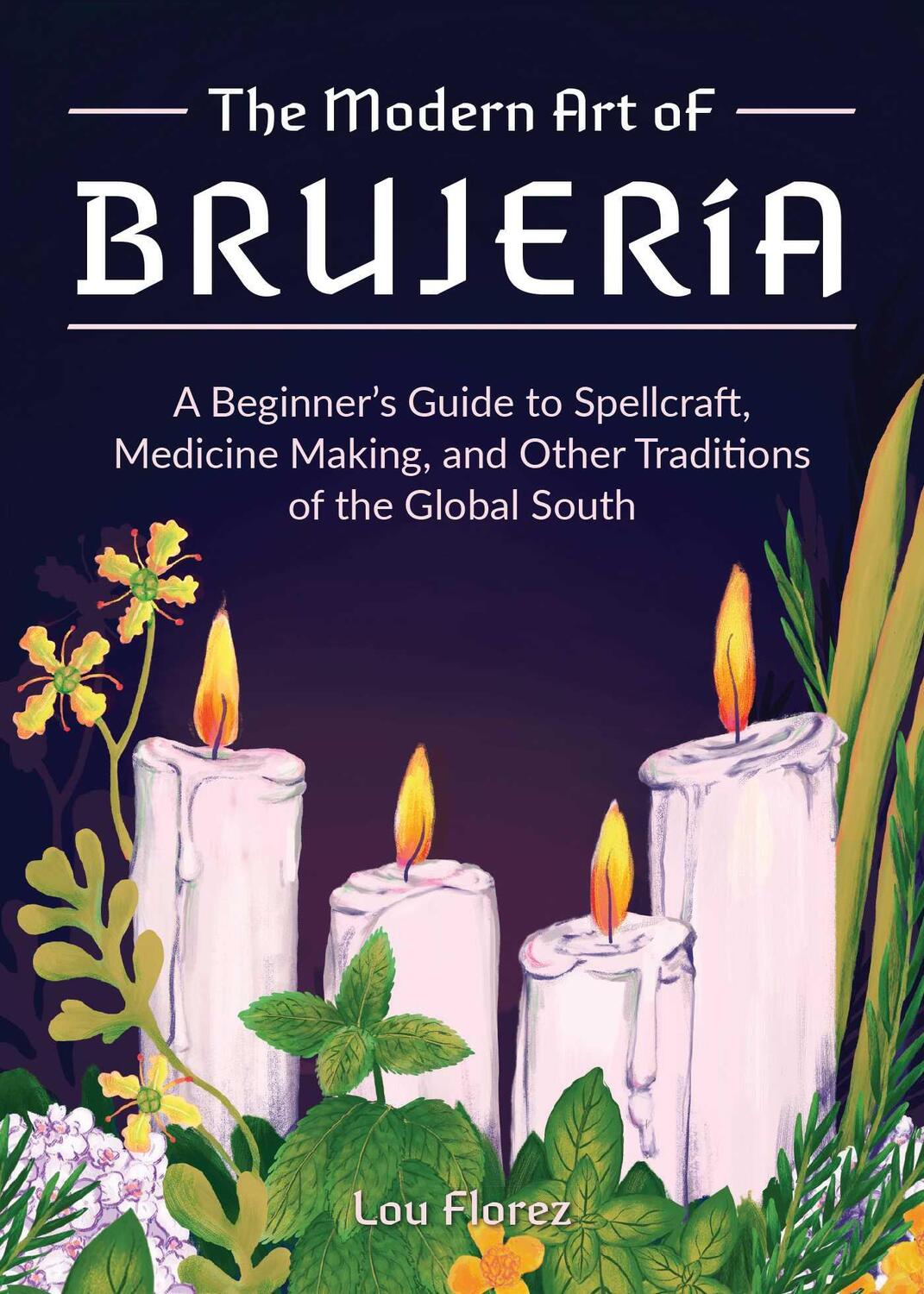 Cover: 9781646043194 | The Modern Art of Brujería: A Beginner's Guide to Spellcraft,...