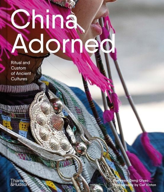 Cover: 9781760763015 | China Adorned: Ritual and Custom of Ancient Cultures | Deng Qiyao