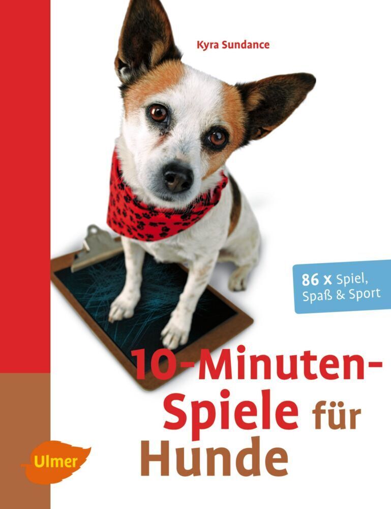 Cover: 9783800177424 | 10-Minuten-Spiele für Hunde | 86 x Spiel, Spaß & Sport | Kyra Sundance