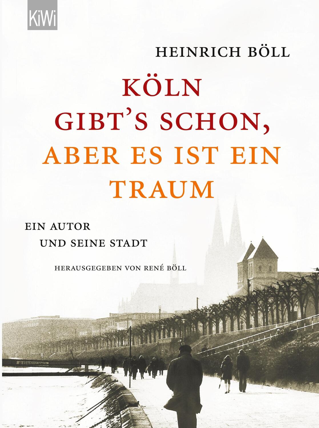 Cover: 9783462047226 | "Köln gibt´s schon, aber es ist ein Traum" | Ein Autor und seine Stadt