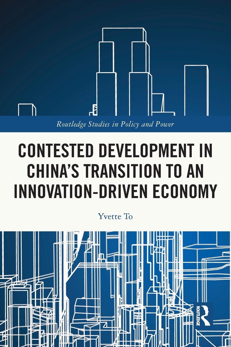 Cover: 9781032101385 | Contested Development in China's Transition to an Innovation-driven...