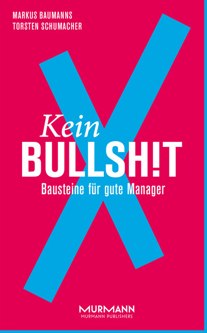 Cover: 9783867745871 | Kein BullshitX | Bausteine für gute Manager | Markus Baumanns (u. a.)