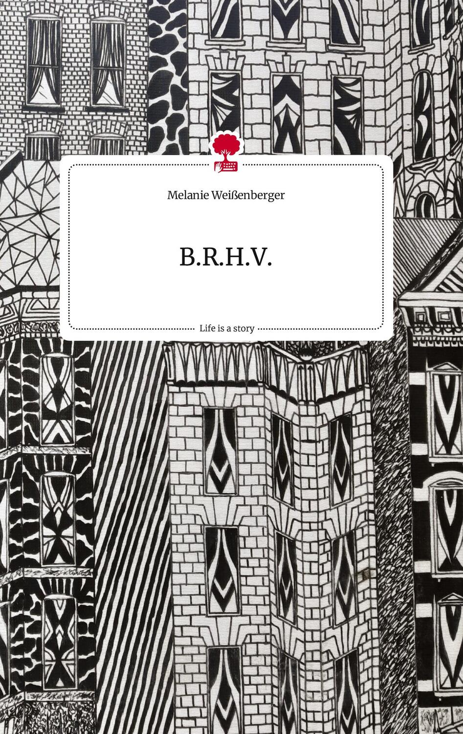 Cover: 9783710818998 | B.R.H.V. Life is a Story - story.one | Melanie Weißenberger | Buch