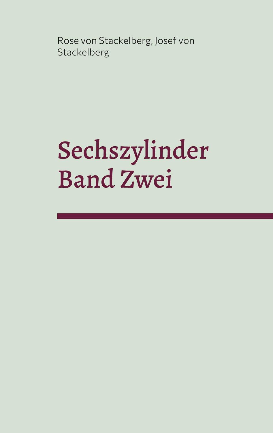 Cover: 9783755734949 | Sechszylinder Band Zwei | Rose von Stackelberg (u. a.) | Taschenbuch