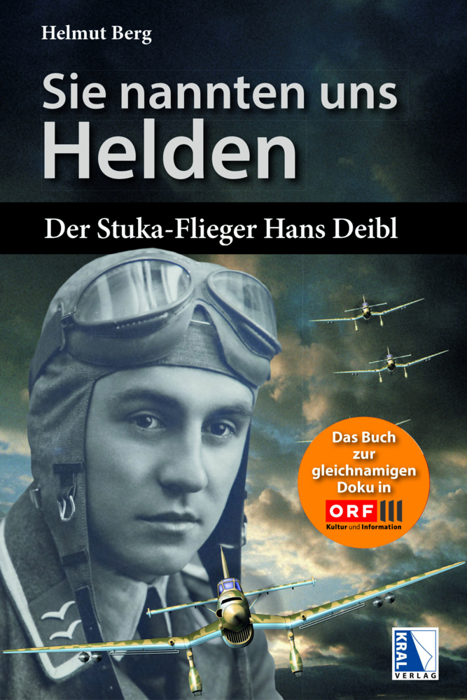 Cover: 9783990249253 | Sie nannten uns Helden | Der Stuka-Flieger Hans Deibl | Helmut Berg