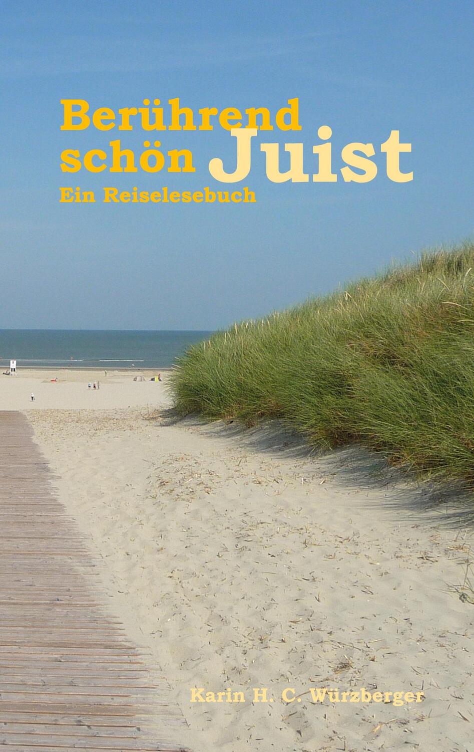 Cover: 9783750496781 | Berührend schön Juist | Ein Reiselesebuch | Karin H. C. Würzberger