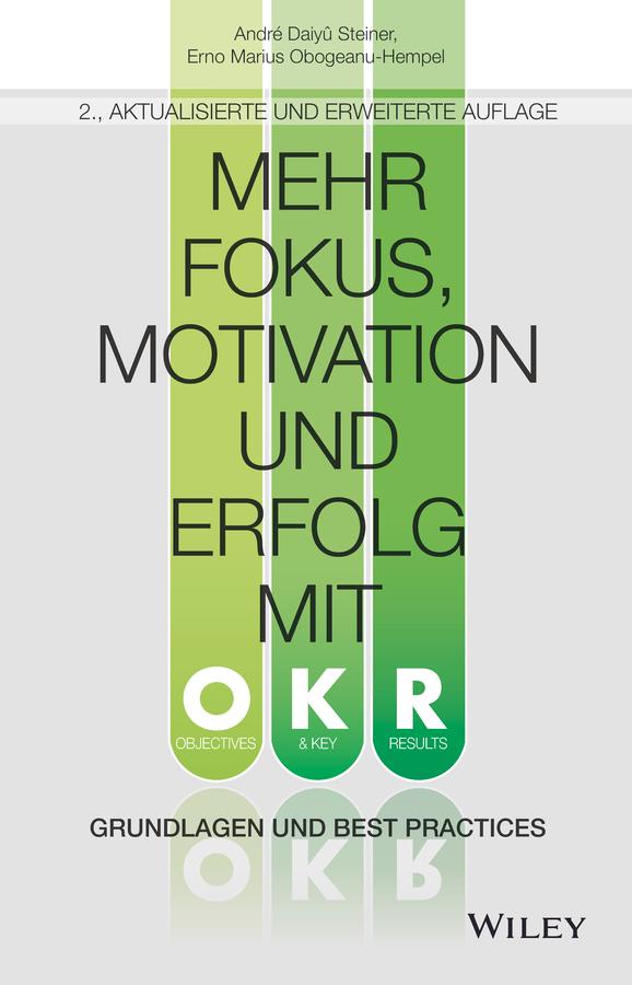 Cover: 9783527511983 | Mehr Fokus, Motivation und Erfolg mit OKR | Steiner (u. a.) | Buch