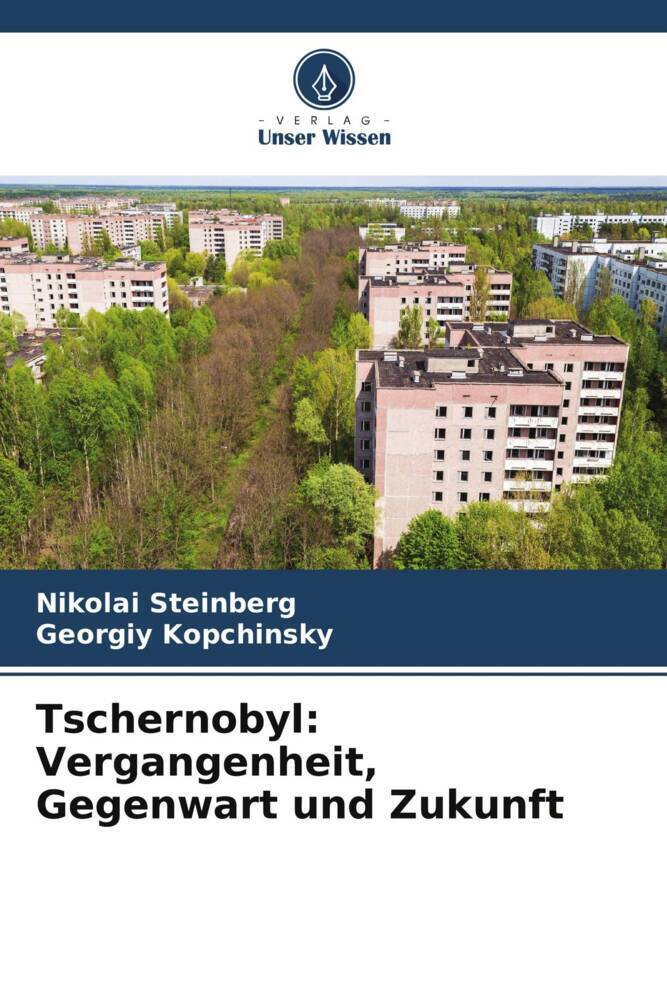 Cover: 9786204882611 | Tschernobyl: Vergangenheit, Gegenwart und Zukunft | Steinberg (u. a.)