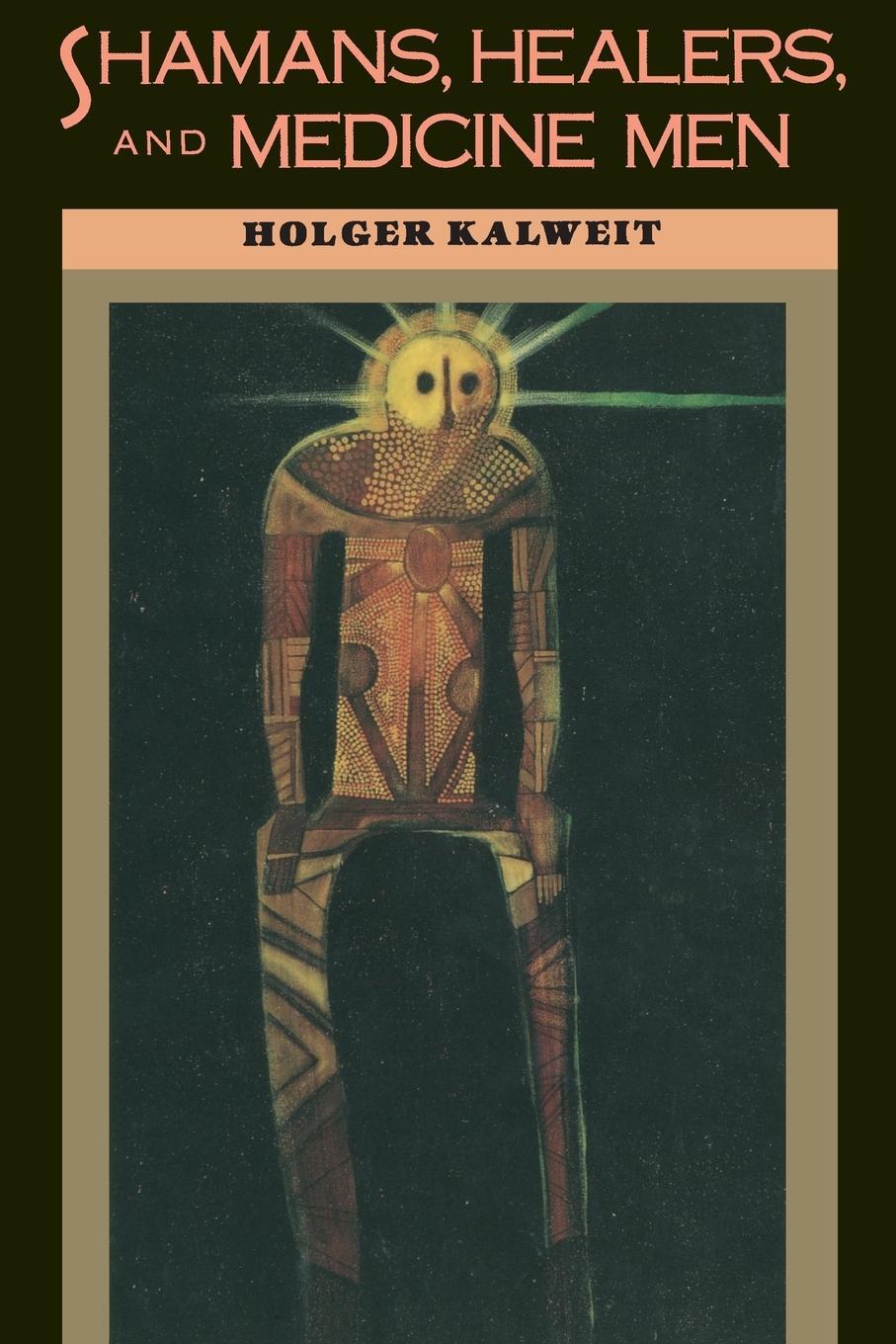 Cover: 9781570627125 | Shamans, Healers, and Medicine Men | Holger Kalweit | Taschenbuch