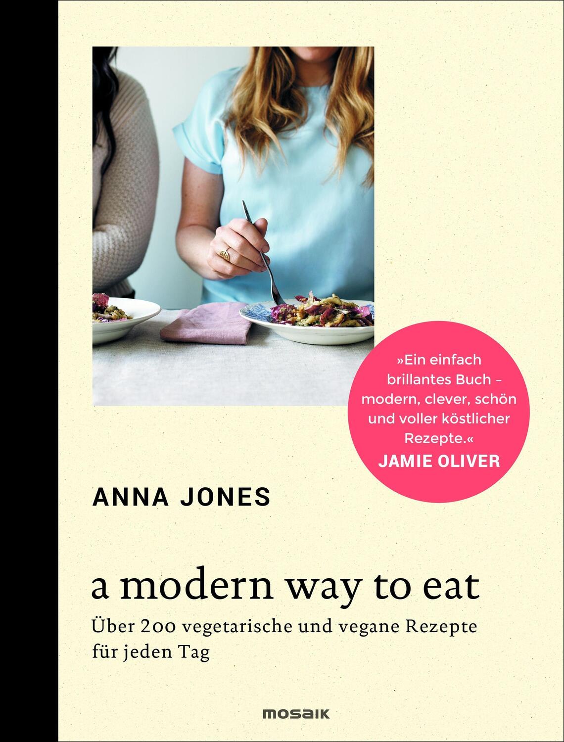 Cover: 9783442392865 | A Modern Way to Eat | Anna Jones | Buch | 360 S. | Deutsch | 2015