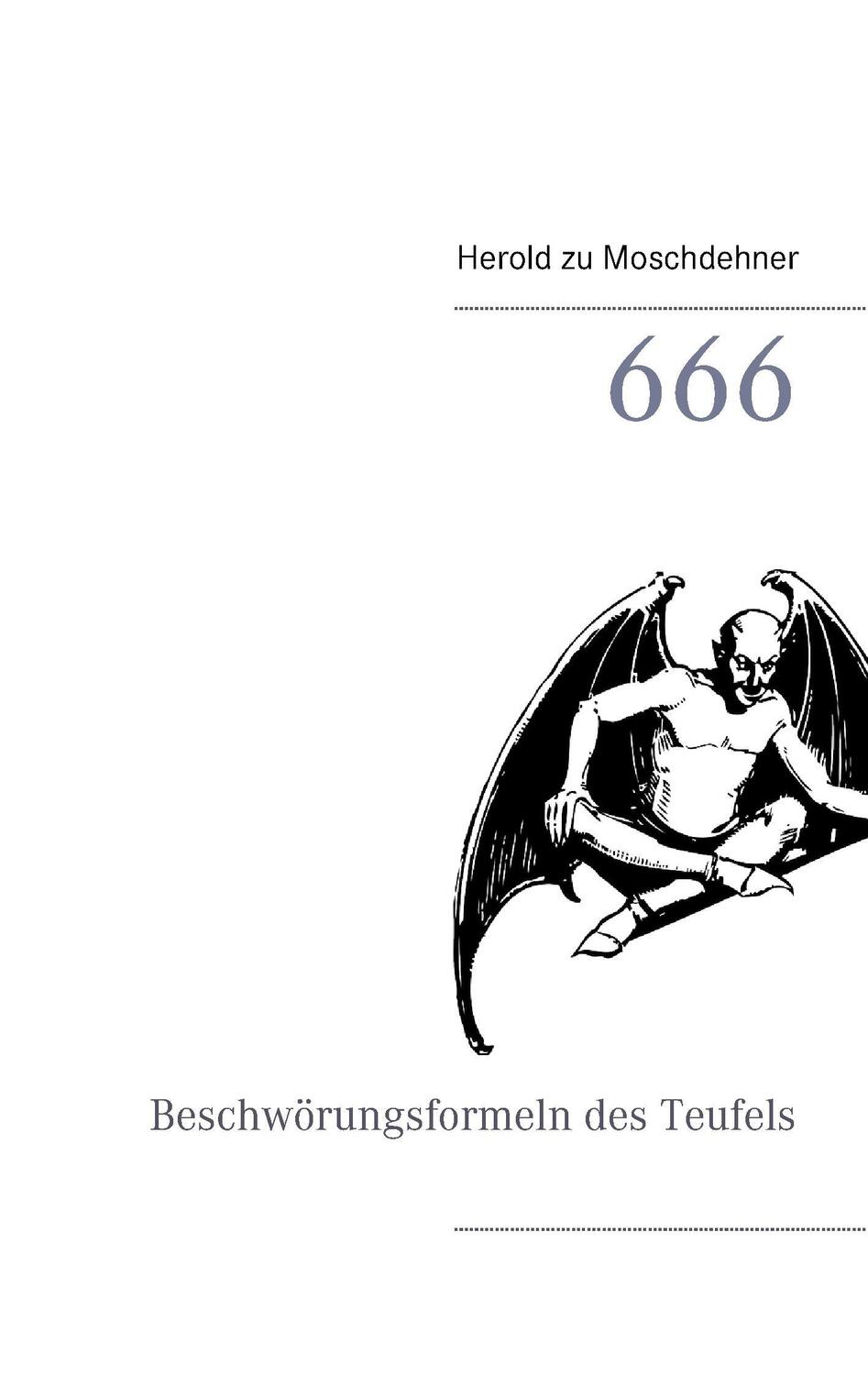 Cover: 9783734754395 | 666 | Beschwörungsformeln des Teufels | Herold Zu Moschdehner | Buch