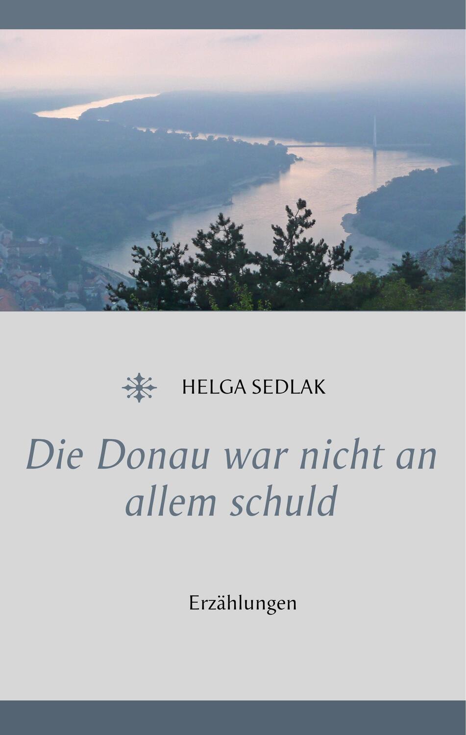 Cover: 9783740745844 | Die Donau war nicht an allem schuld | Erzählungen | Helga Sedlak
