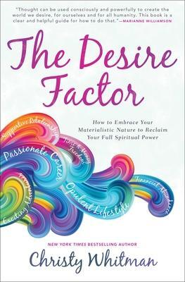 Cover: 9781582707594 | The Desire Factor: How to Embrace Your Materialistic Nature to...