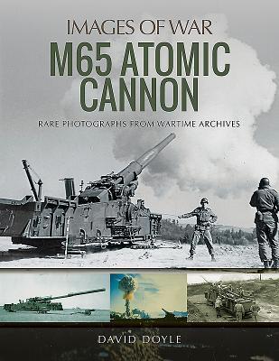 Cover: 9781526743602 | M65 Atomic Cannon | Rare Photographs from Wartime Archives | Doyle