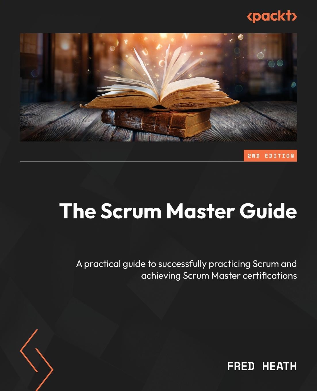 Cover: 9781835885024 | The Scrum Master Guide - Second Edition | Fred Heath | Taschenbuch