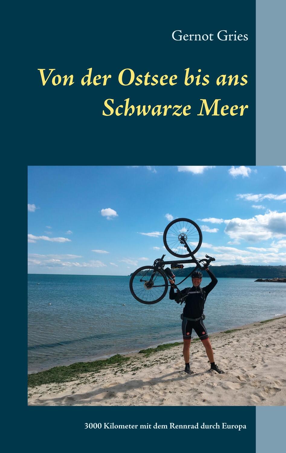 Cover: 9783748166917 | Von der Ostsee bis ans Schwarze Meer | Gernot Gries | Taschenbuch