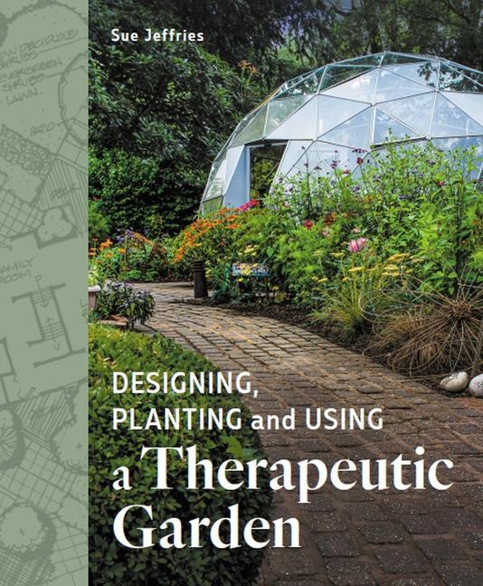 Cover: 9780719841514 | Designing, Planting and Using a Therapeutic Garden | Sue Jeffries
