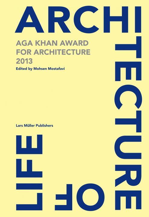 Cover: 9783037783788 | Architecture is Life | Aga Khan Award for Architecture 2013 | Buch