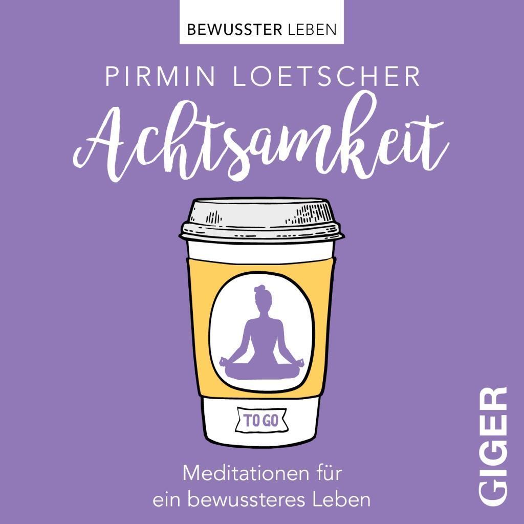 Cover: 9783906872360 | Meditationen to go - Achtsamkeit | Pirmin Loetscher | Audio-CD | 2017