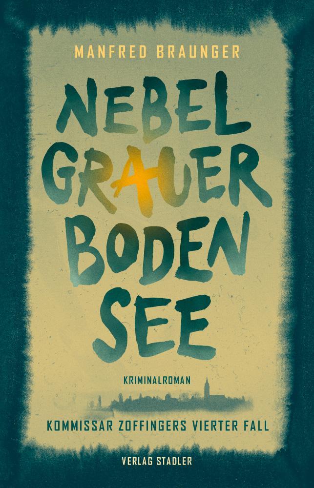 Cover: 9783797707635 | Nebelgrauer Bodensee | Kommissar Zoffingers vierter Fall | Braunger