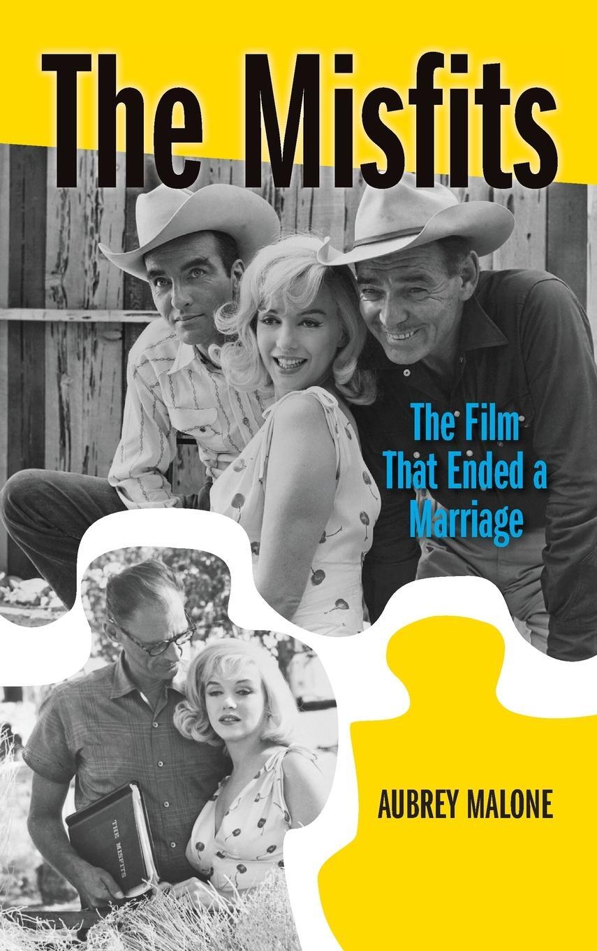 Cover: 9781629339405 | The Misfits (hardback) | The Film That Ended a Marriage | Malone