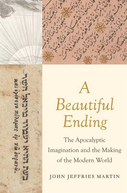 Cover: 9780300247329 | A Beautiful Ending: The Apocalyptic Imagination and the Making of...