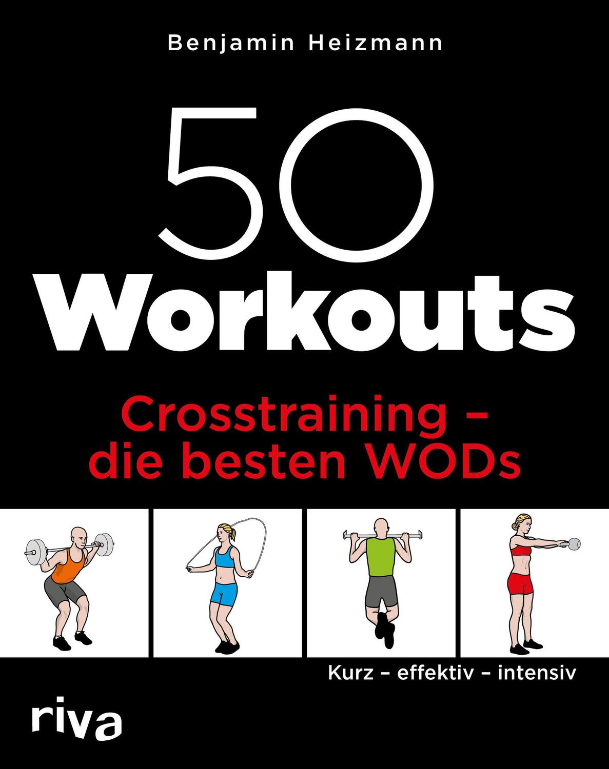 Cover: 9783742304704 | 50 Workouts - Crosstraining - die besten WODs | Benjamin Heizmann