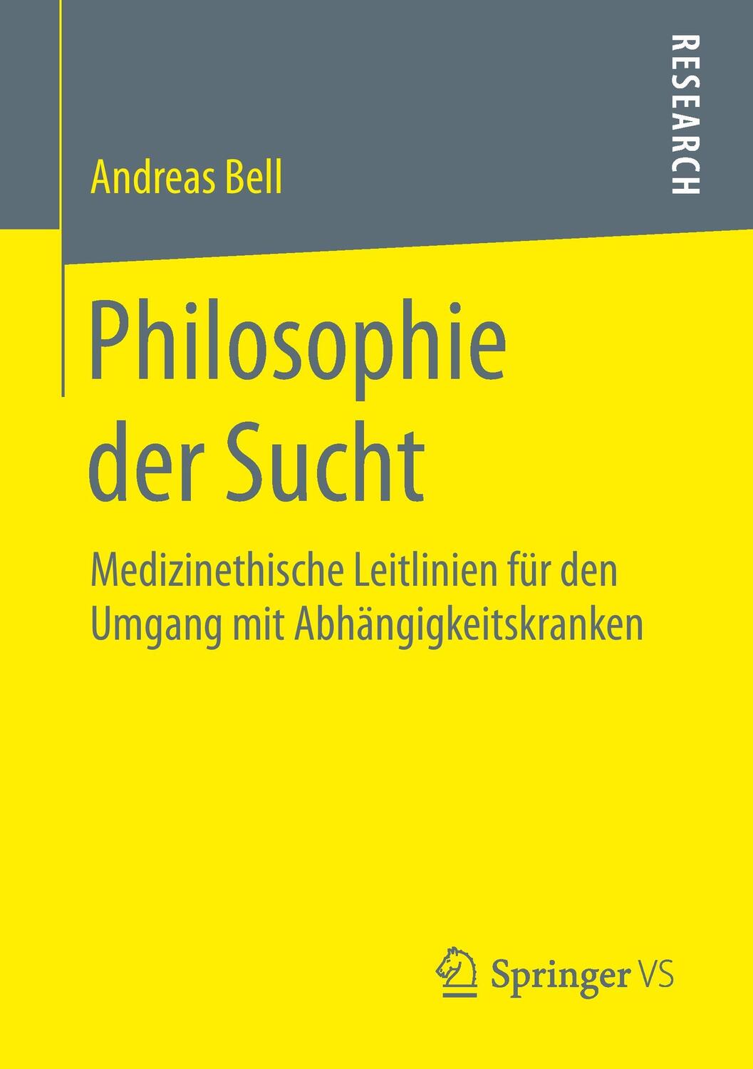 Cover: 9783658091460 | Philosophie der Sucht | Andreas Bell | Taschenbuch | Springer VS