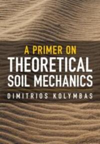 Cover: 9781009210331 | A Primer on Theoretical Soil Mechanics | Dimitrios Kolymbas | Buch