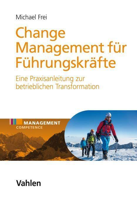 Cover: 9783800656158 | Change Management für Führungskräfte | Michael Frei | Buch | XIII