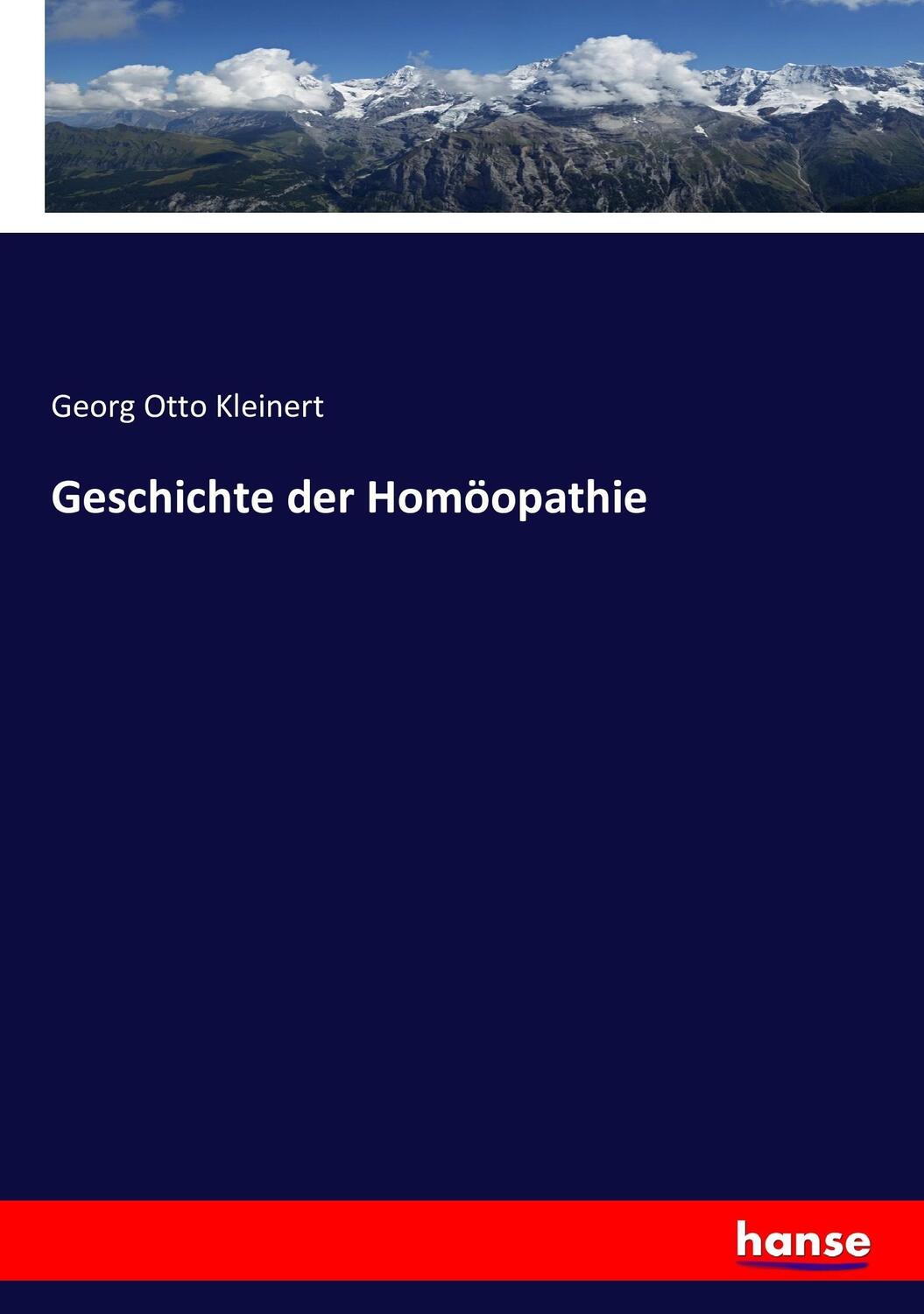 Cover: 9783743410282 | Geschichte der Homöopathie | Georg Otto Kleinert | Taschenbuch