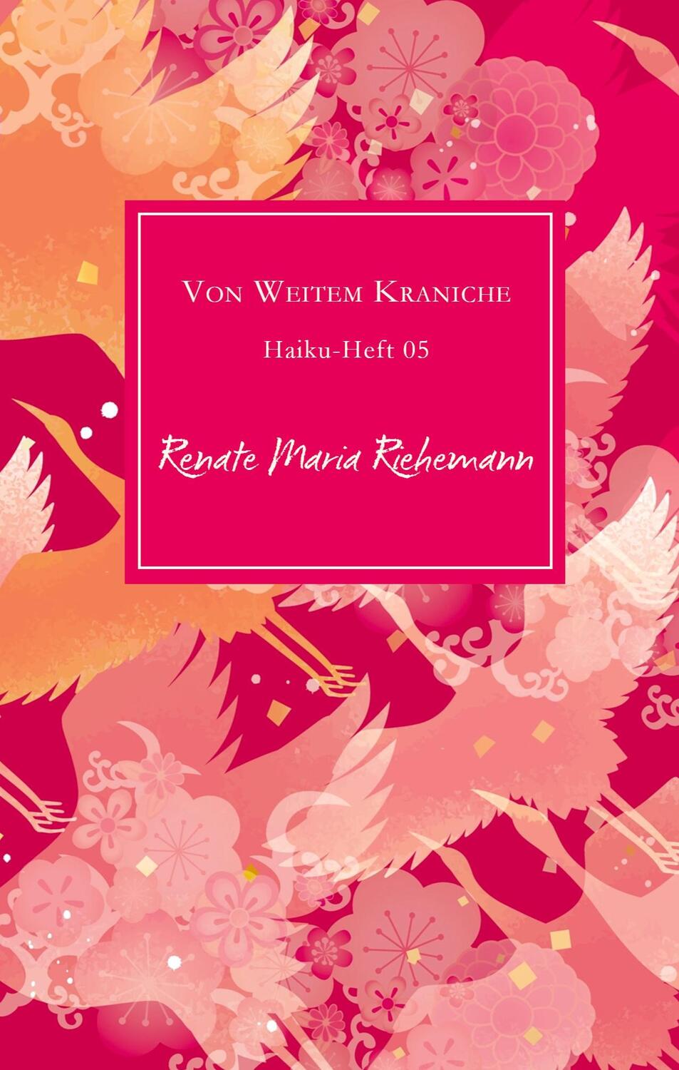 Cover: 9783949029158 | Von Weitem Kraniche | Haiku-Heft 05 | Renate Maria Riehemann | Buch