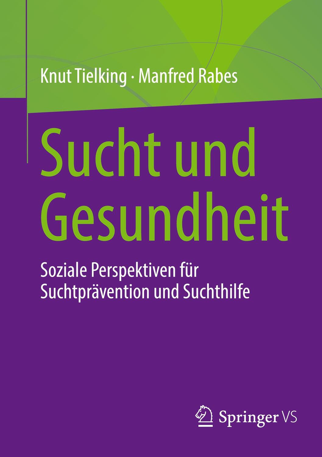 Cover: 9783658439538 | Sucht und Gesundheit | Manfred Rabes (u. a.) | Taschenbuch | Paperback