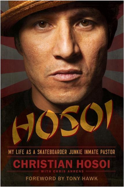 Cover: 9780062024305 | Hosoi | My Life as a Skateboarder Junkie Inmate Pastor | Hosoi | Buch