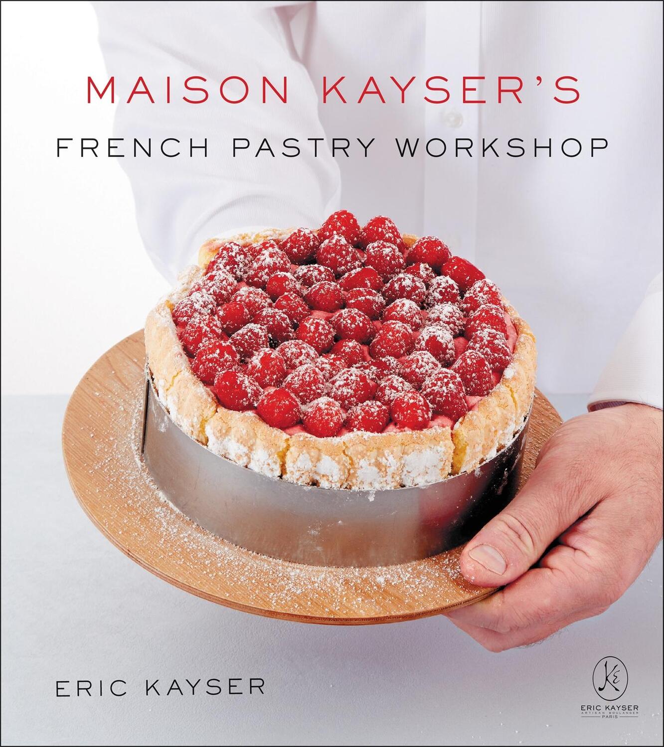 Cover: 9780316439275 | Maison Kayser's French Pastry Workshop | Eric Kayser | Buch | Gebunden
