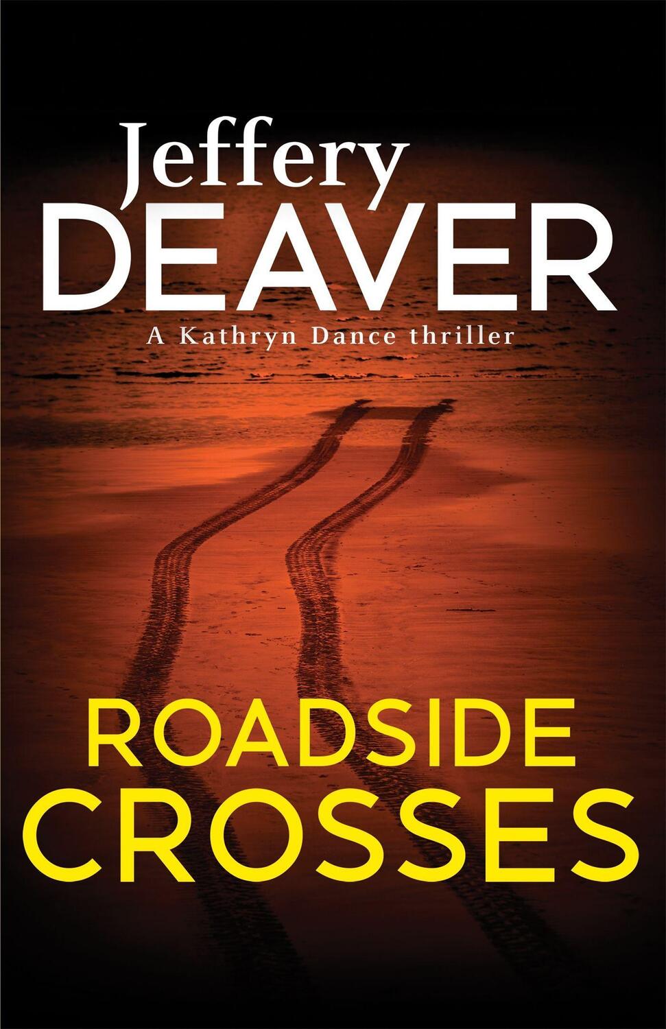 Cover: 9780340994047 | Roadside Crosses | Kathryn Dance Book 2 | Jeffery Deaver | Taschenbuch