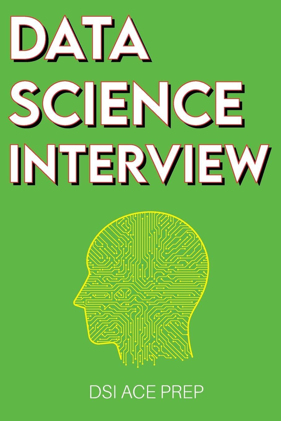 Cover: 9781915002105 | Data Science Interview | Dsi Ace Prep | Taschenbuch | Paperback | 2022
