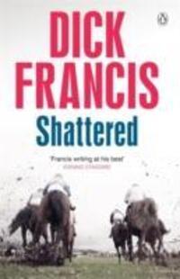 Cover: 9781405916622 | Shattered | Dick Francis | Taschenbuch | Kartoniert / Broschiert